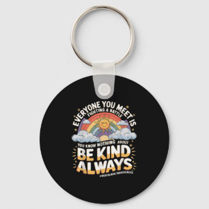Everyone You Meet Is Fighting A Battle Mental Heal Keychain