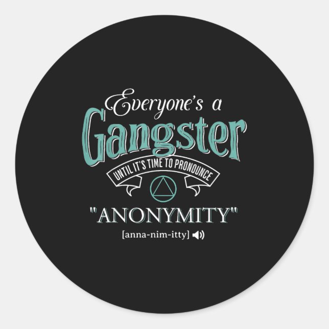 Everyone's A Gangster Until It's Time To Pronounce Classic Round Sticker (Front)