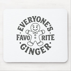 Everyone's Favorite Ginger T Funny Gingerbread Man Mouse Pad