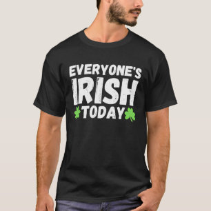 Everyone's irish today  st patrick's day paddy gre T-Shirt