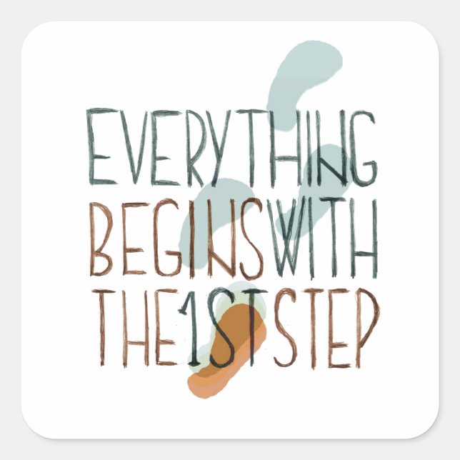 Everything Begins With The First Step Square Sticker (Front)