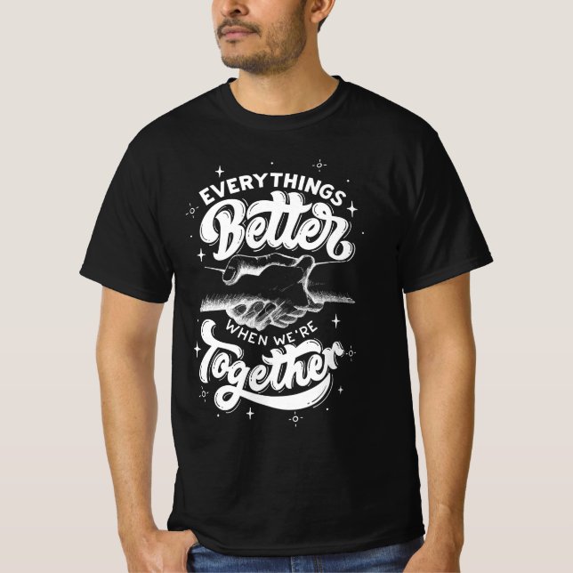 Everything better T-Shirt (Front)