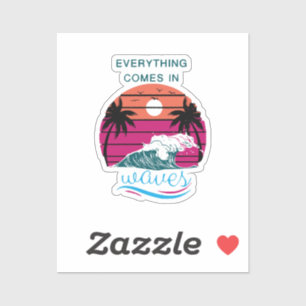 Everything Comes in Waves