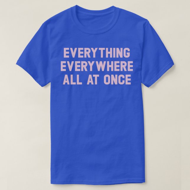 Everything Everywhere All At Once pink T-Shirt (Design Front)