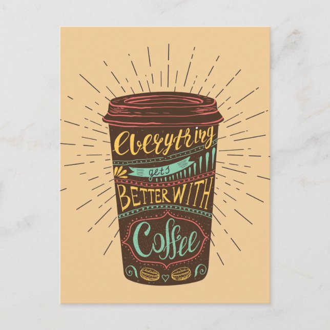 Everything Gets Better With Coffee Coffee Quotes Postcard (Front)