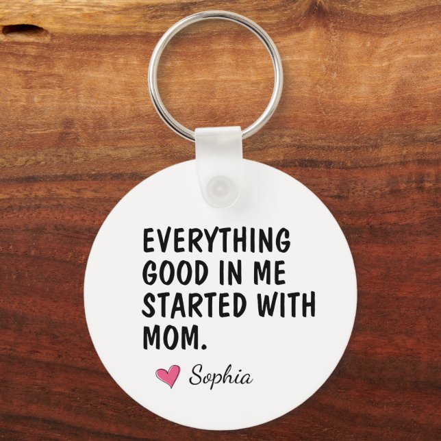 Everything Good In Me Started With Mom Keychain (Front)
