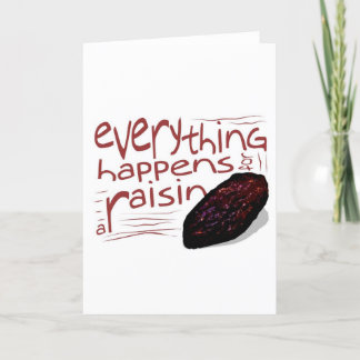 Everything happens for a RAISIN Card