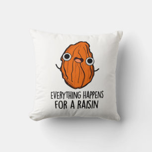 Everything Happens For A Raisin Funny Food Pun  Throw Pillow