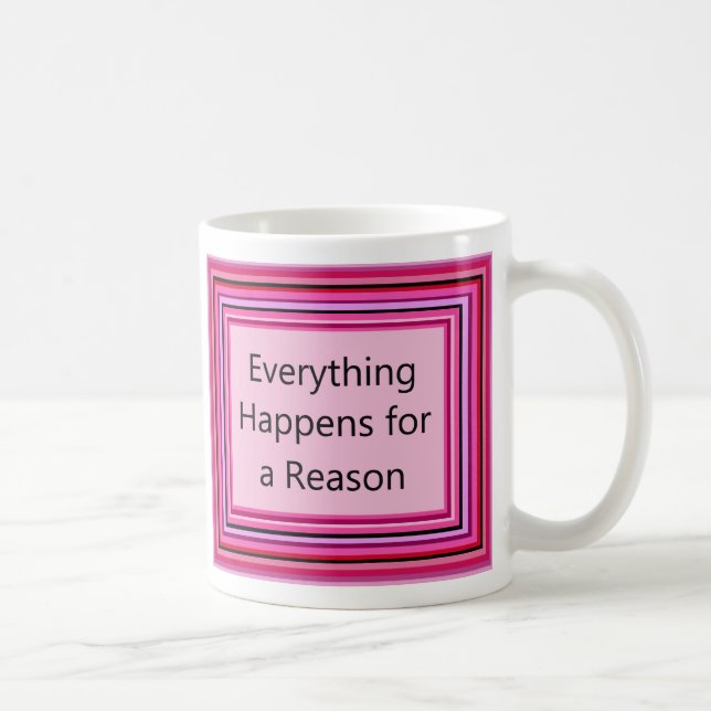 Everything Happens for a Reason Coffee Mug (Right)