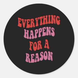 Everything Happens For A Reason Colorful Text Classic Round Sticker