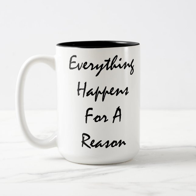 Everything Happens For A Reason Except For Things Two-Tone Coffee Mug (Left)