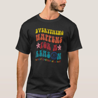 Everything Happens For A Reason Mental Health Peac T-Shirt