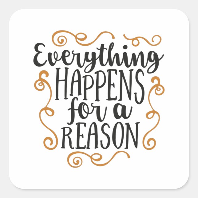 Everything happens for a reason square sticker (Front)