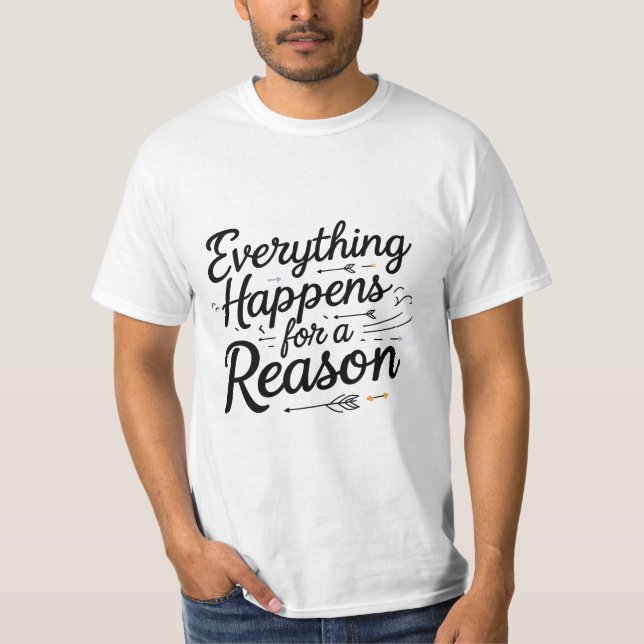 Everything Happens for a Reason T-Shirt (Front)