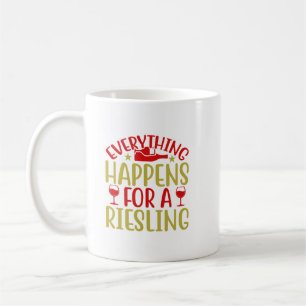 Everything Happens For  A Riesling Coffee Mug