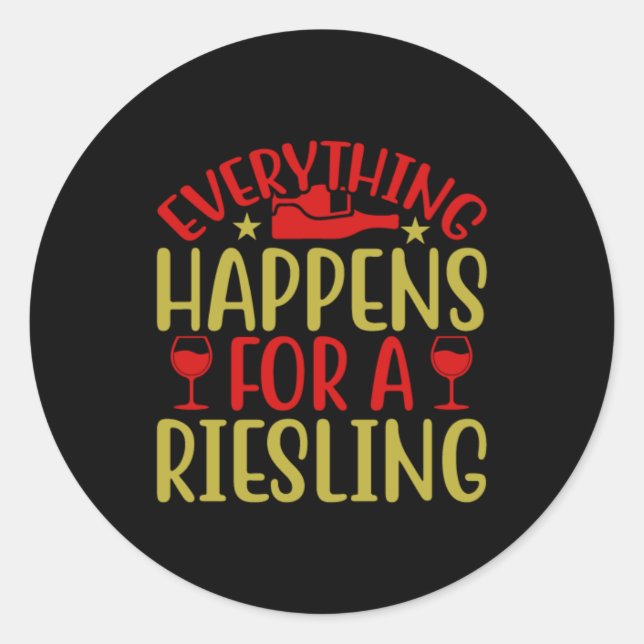 Everything Happens For  A Riesling Sticker (Front)
