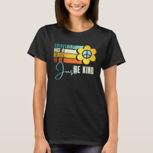 Everything Has A Reason To Be Just Be Kind Sunflow T-Shirt