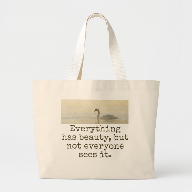 Everything Has Beauty - Beauty Quote  Large Tote Bag (Front)