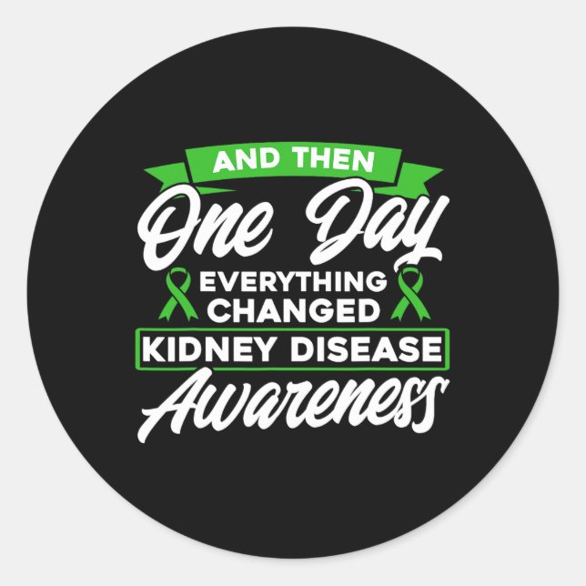 Everything Has Changed Kidney Disease Awareness  Classic Round Sticker (Front)