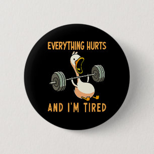 Everything Hurts And I Am Tired Gym Workout Bodybu 2 Inch Round Button