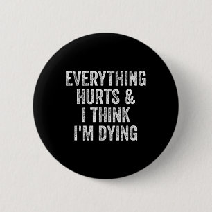 Everything Hurts And I Think I'm Dying Gym Bodybui 2 Inch Round Button