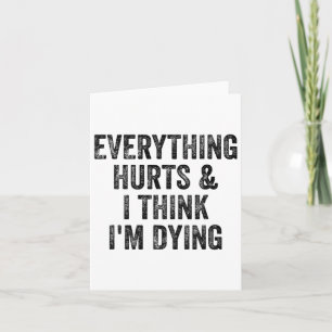 Everything Hurts And I Think I'm Dying Gym Bodybui Card