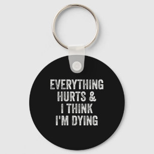 Everything Hurts And I Think I'm Dying Gym Bodybui Keychain