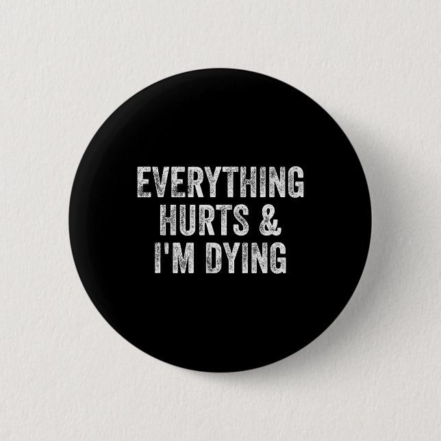 Everything Hurts And I'm Dying Gym Weightlifter Bo 2 Inch Round Button (Front)