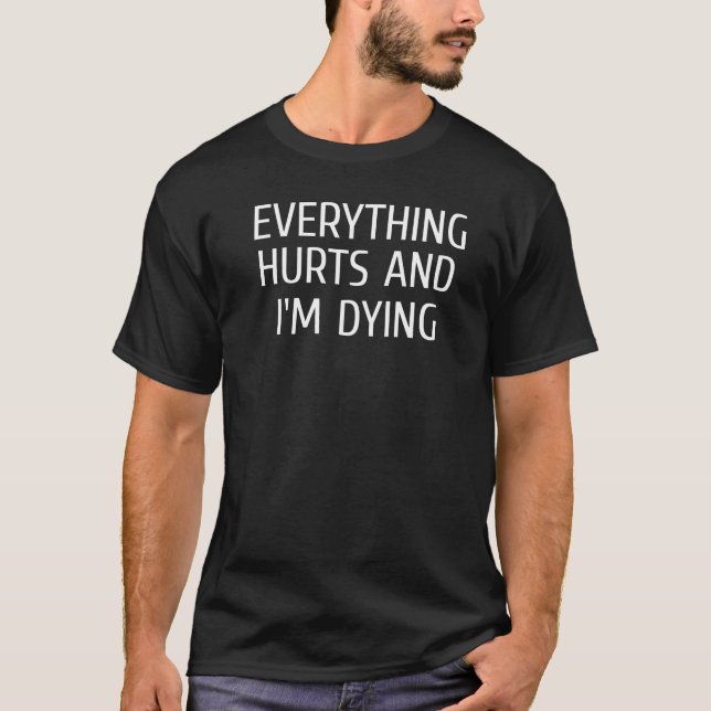 Everything Hurts And I'm Dying Leslie T-Shirt (Front)