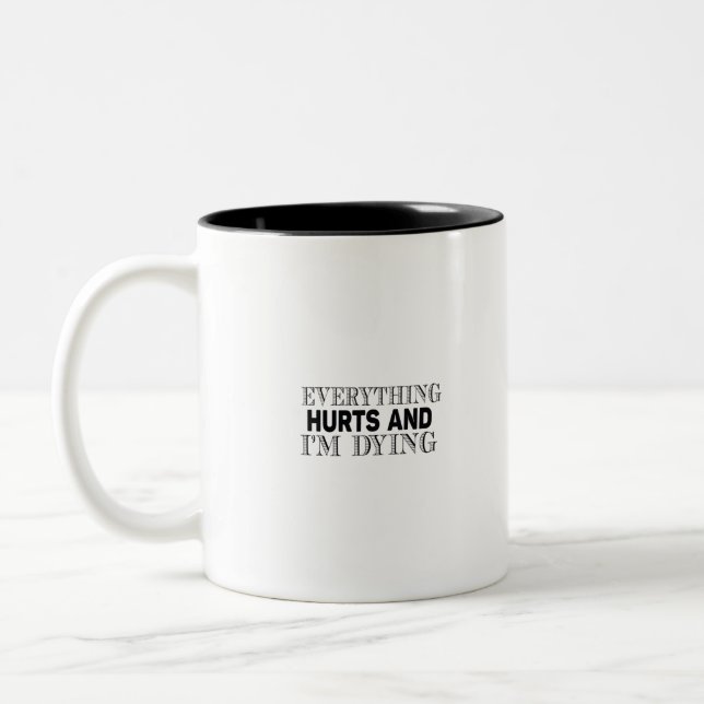 everything hurts and i'm dying Two-Tone coffee mug (Left)