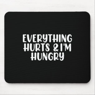 Everything Hurts And I'm Hungry Bodybuilding Gym W Mouse Pad