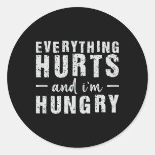 Everything Hurts And I'm Hungry Classic Round Sticker