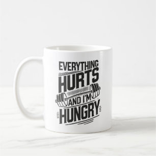 Everything Hurts and I'm Hungry - Funny Gym Coffee Mug