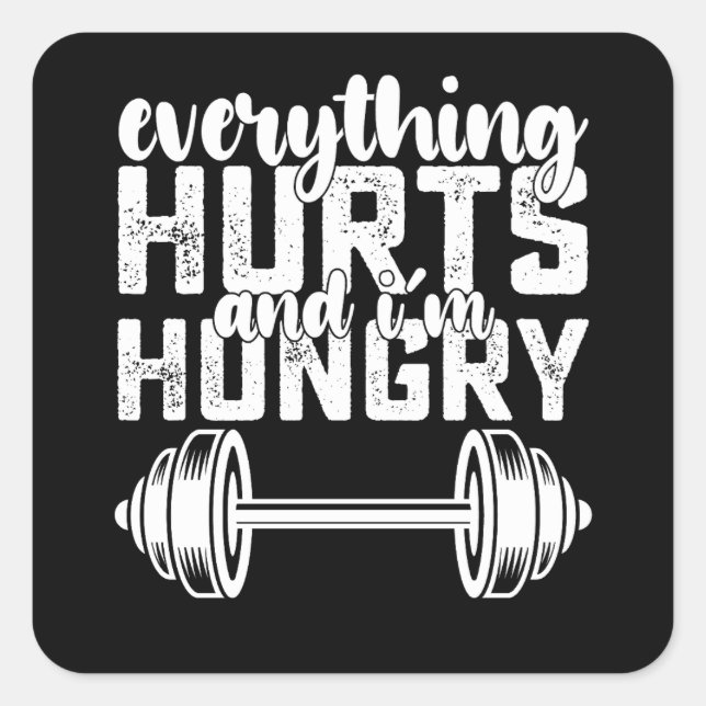 Everything Hurts And I'm Hungry Gym Square Sticker (Front)