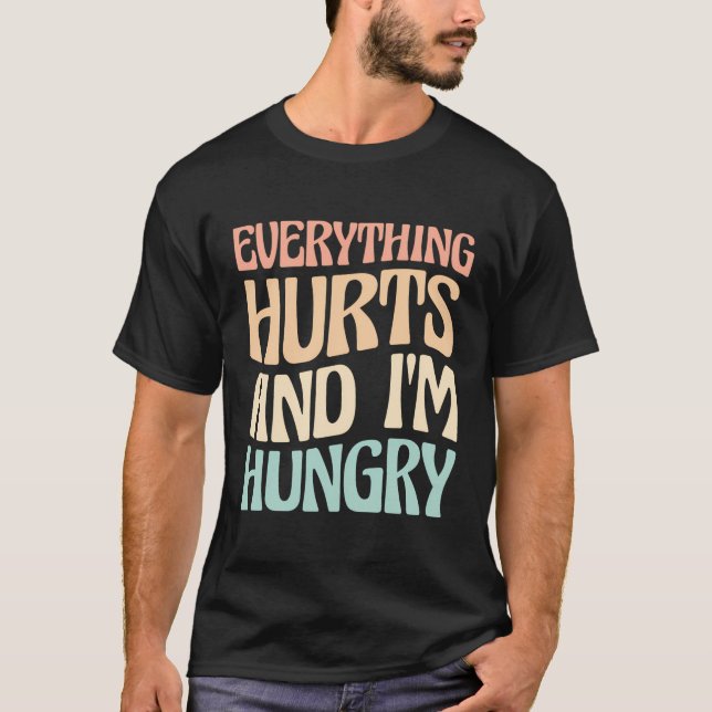 Everything Hurts And I'M Hungry Marathon Runner T-Shirt (Front)
