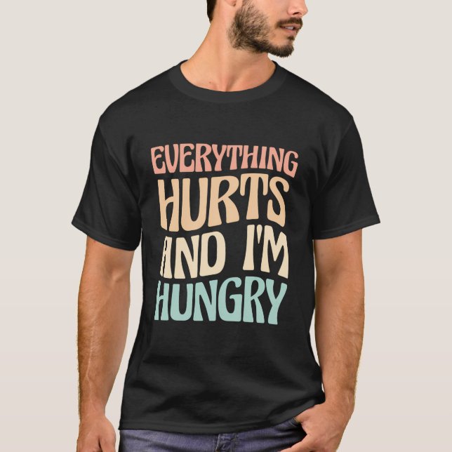 Everything Hurts And I'M Hungry Marathon Runner T-Shirt (Front)