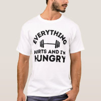 everything hurts and i'm hungry