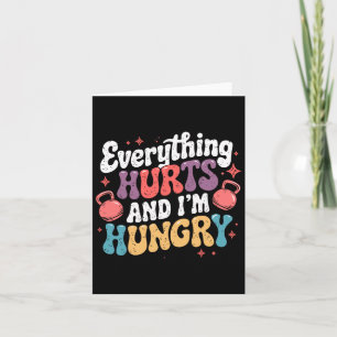Everything Hurts And I'm Hungry Weightlifter Joke Card