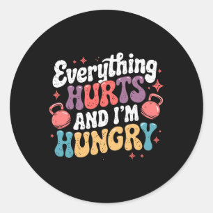 Everything Hurts And I'm Hungry Weightlifter Joke  Classic Round Sticker
