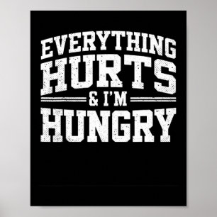 Everything Hurts And I'm Hungry Weightlifter Joke Poster