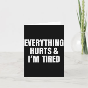 Everything Hurts And I'm Tired Funny Workout Gym F Card