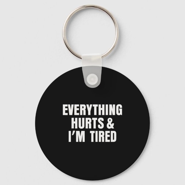 Everything Hurts And I'm Tired Funny Workout Gym F Keychain (Front)