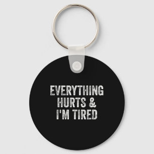 Everything Hurts And I'm Tired Gym Weightlifter Bo Keychain