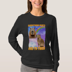 Everything Hurts And Tired Capybara T-Shirt