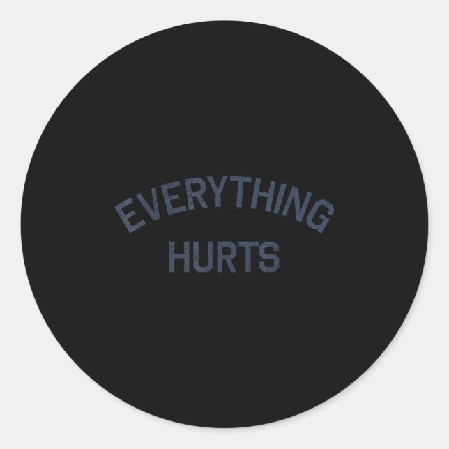Everything Hurts Funny Workout Motivation  Classic Round Sticker (Front)