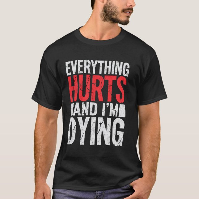 Everything Hurts & Im Dying Funny Gym Tee Humourou (Front)