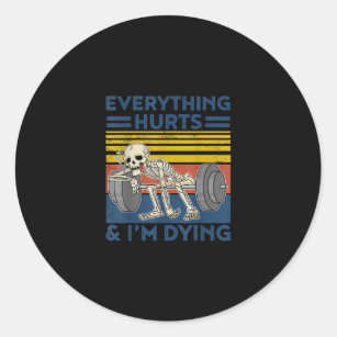 Everything Hurts Weightlifting Ness Gym Gift Classic Round Sticker