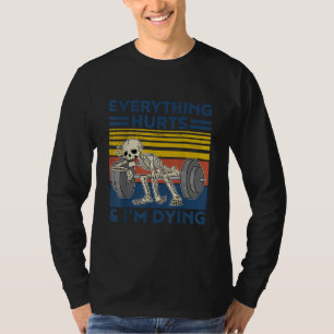 Everything Hurts Weightlifting Ness Gym Gift T-Shirt