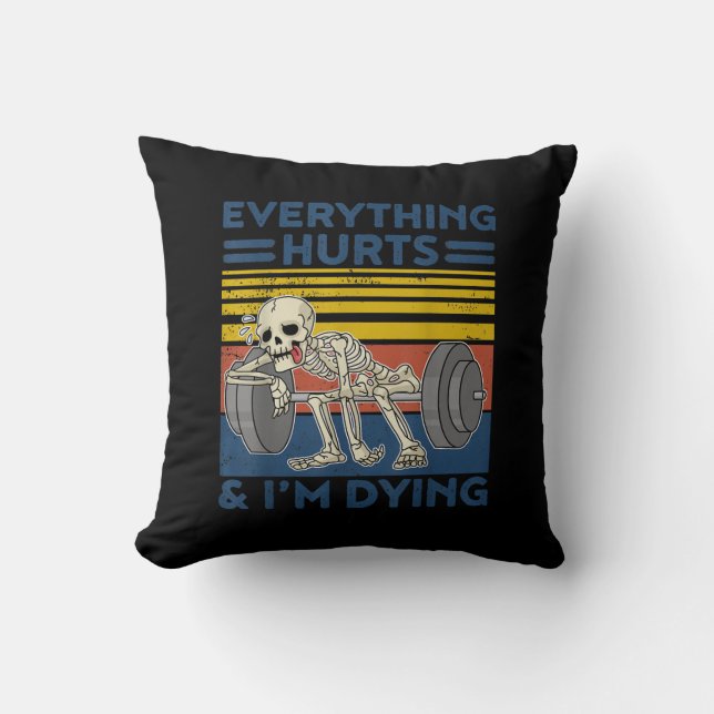 Everything Hurts Weightlifting Ness Gym Gift Throw Pillow (Front)