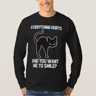 Everything Hurts & You Want Me To Smile Black Ca T-Shirt